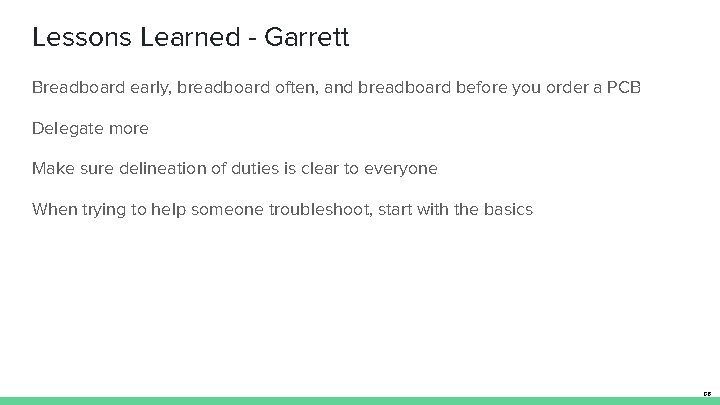 Lessons Learned - Garrett Breadboard early, breadboard often, and breadboard before you order a