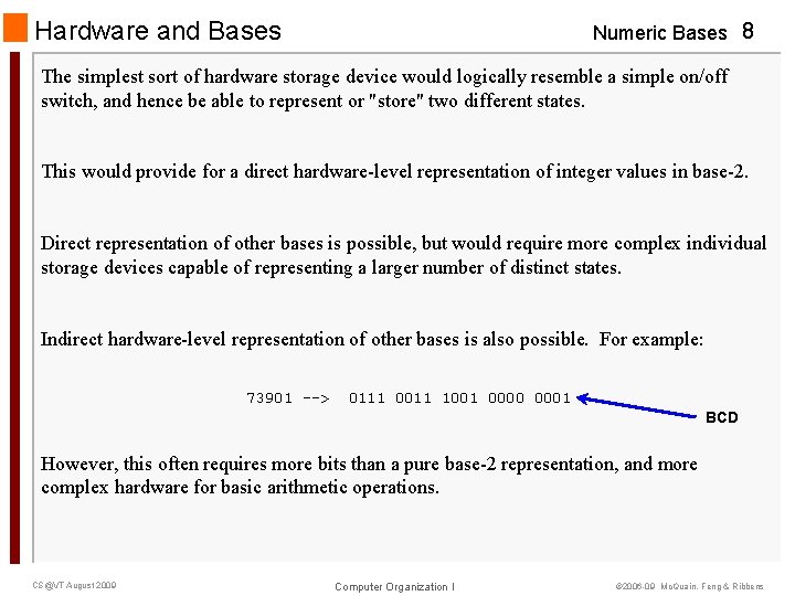 Hardware and Bases Numeric Bases 8 The simplest sort of hardware storage device would