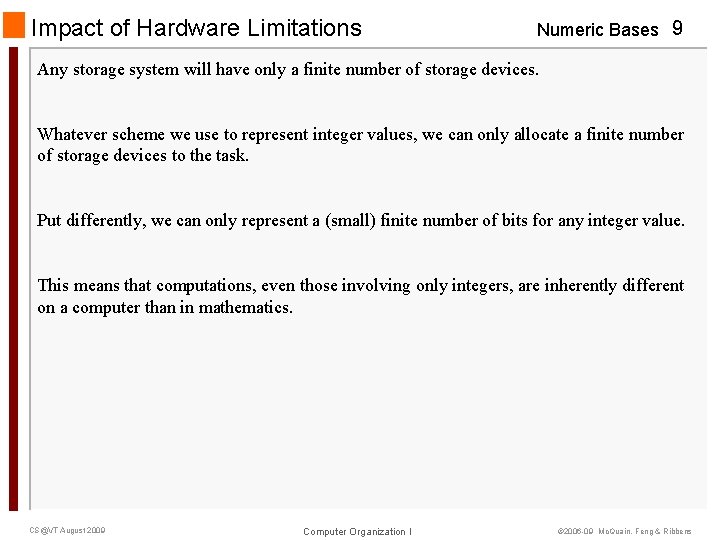 Impact of Hardware Limitations Numeric Bases 9 Any storage system will have only a