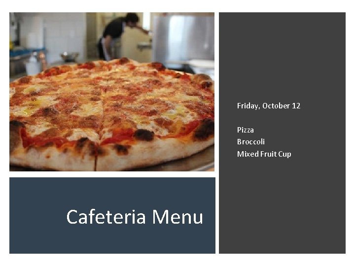 Friday, October 12 Pizza Broccoli Mixed Fruit Cup Cafeteria Menu 