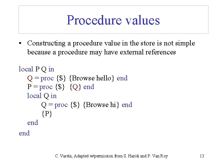Procedure values • Constructing a procedure value in the store is not simple because