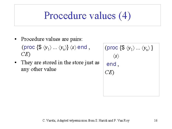 Procedure values (4) • Procedure values are pairs: (proc {$ y 1 . .