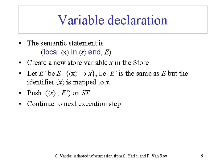 Variable declaration • The semantic statement is (local x in s end, E) •