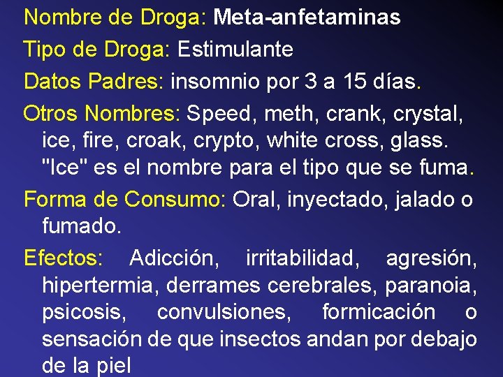 Nombre de Droga: Meta-anfetaminas Tipo de Droga: Estimulante Datos Padres: insomnio por 3 a