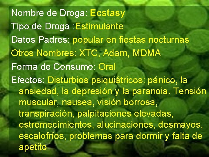 Nombre de Droga: Ecstasy Tipo de Droga : Estimulante Datos Padres: popular en fiestas