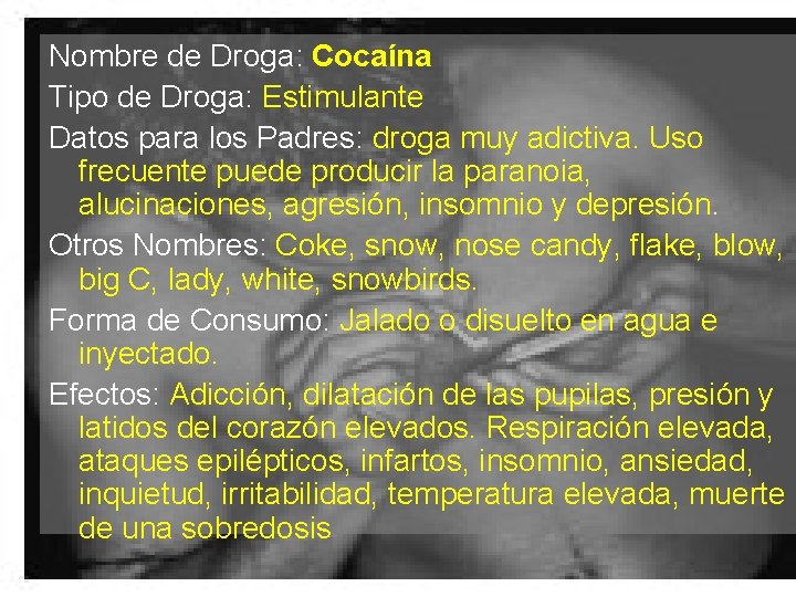 Nombre de Droga: Cocaína Tipo de Droga: Estimulante Datos para los Padres: droga muy