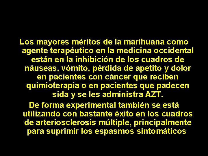 Los mayores méritos de la marihuana como agente terapéutico en la medicina occidental están