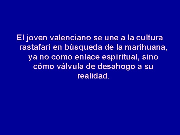 El joven valenciano se une a la cultura rastafari en búsqueda de la marihuana,
