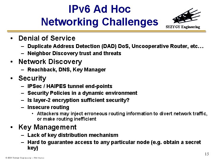 IPv 6 Ad Hoc Networking Challenges SYZYGY Engineering • Denial of Service – Duplicate