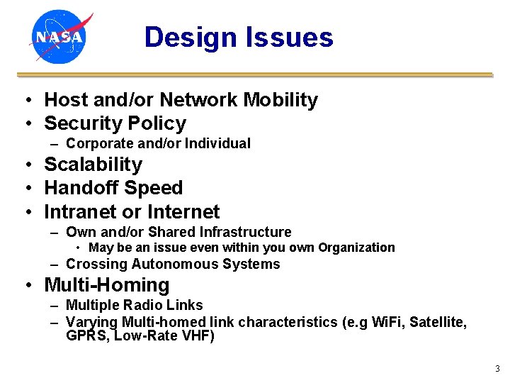 Design Issues • Host and/or Network Mobility • Security Policy – Corporate and/or Individual