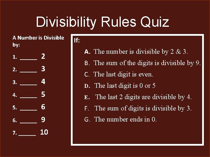 Divisibility Rules Quiz A Number is Divisible by: If: A. The number is divisible