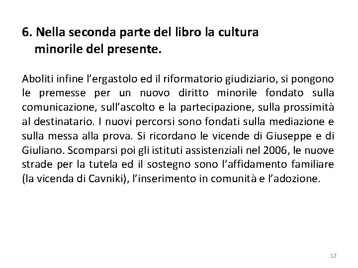 6. Nella seconda parte del libro la cultura minorile del presente. Aboliti infine l’ergastolo