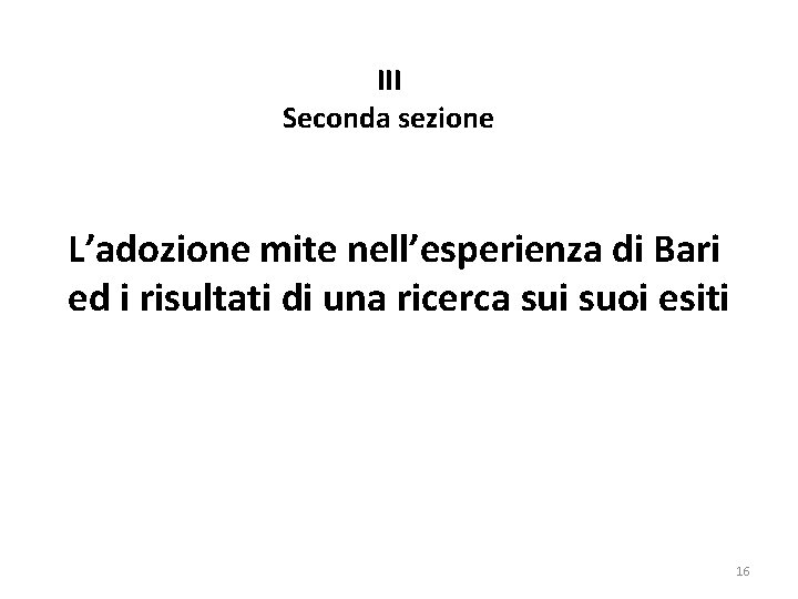 III Seconda sezione L’adozione mite nell’esperienza di Bari ed i risultati di una ricerca