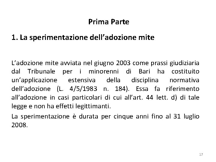 Prima Parte 1. La sperimentazione dell’adozione mite L’adozione mite avviata nel giugno 2003 come