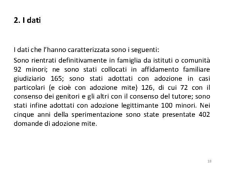 2. I dati che l’hanno caratterizzata sono i seguenti: Sono rientrati definitivamente in famiglia