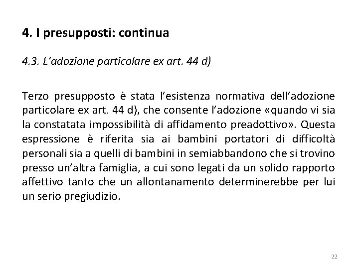 4. I presupposti: continua 4. 3. L’adozione particolare ex art. 44 d) Terzo presupposto