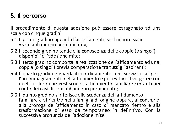 5. Il percorso Il procedimento di questa adozione può essere paragonato ad una scala