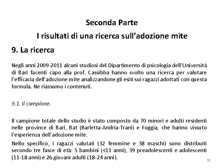 Seconda Parte I risultati di una ricerca sull’adozione mite 9. La ricerca Negli anni