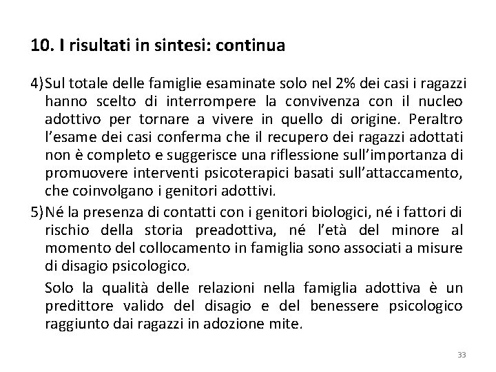 10. I risultati in sintesi: continua 4)Sul totale delle famiglie esaminate solo nel 2%