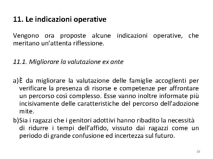 11. Le indicazioni operative Vengono ora proposte alcune indicazioni operative, che meritano un’attenta riflessione.