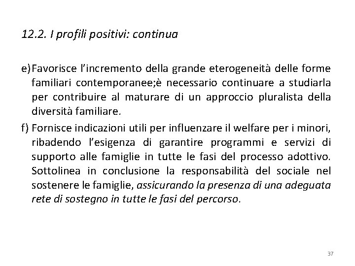 12. 2. I profili positivi: continua e) Favorisce l’incremento della grande eterogeneità delle forme