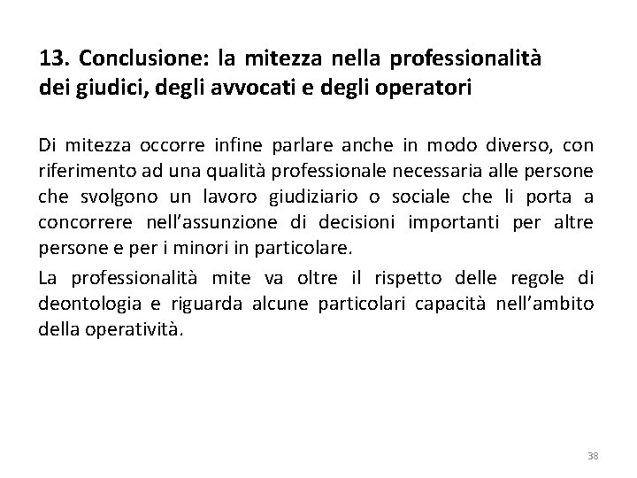 13. Conclusione: la mitezza nella professionalità dei giudici, degli avvocati e degli operatori Di