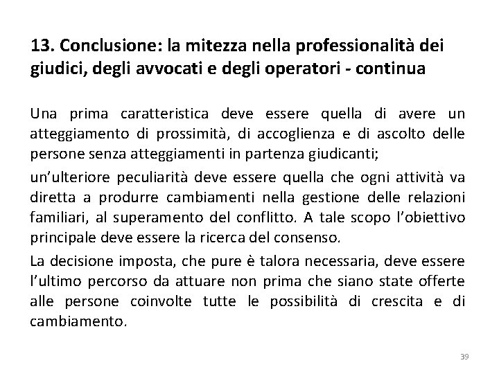 13. Conclusione: la mitezza nella professionalità dei giudici, degli avvocati e degli operatori -