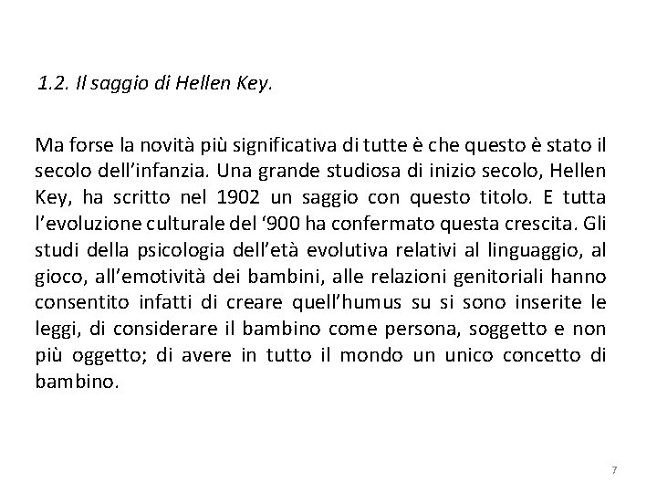 1. 2. Il saggio di Hellen Key. Ma forse la novità più significativa di