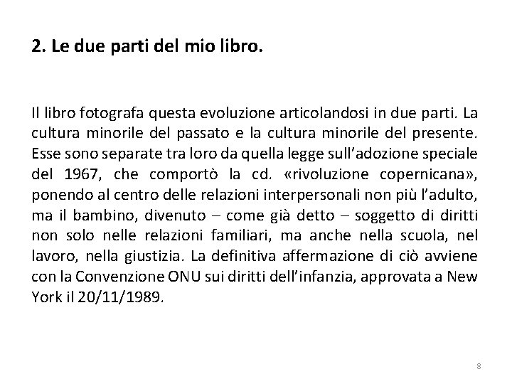 2. Le due parti del mio libro. Il libro fotografa questa evoluzione articolandosi in