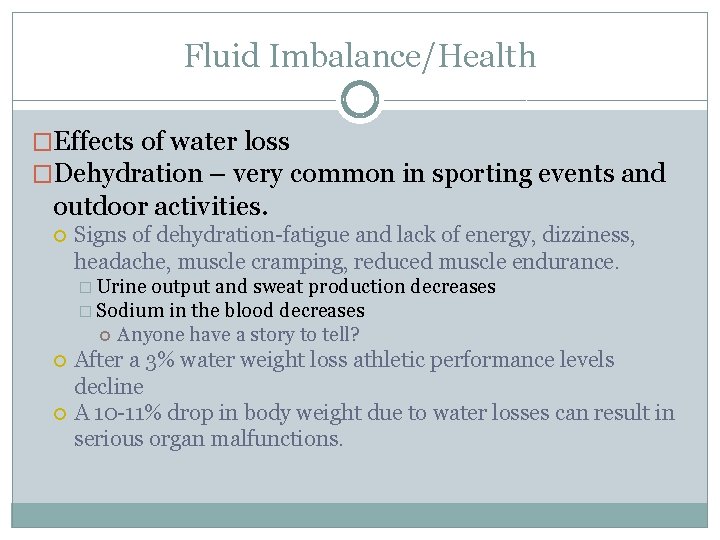 Fluid Imbalance/Health �Effects of water loss �Dehydration – very common in sporting events and