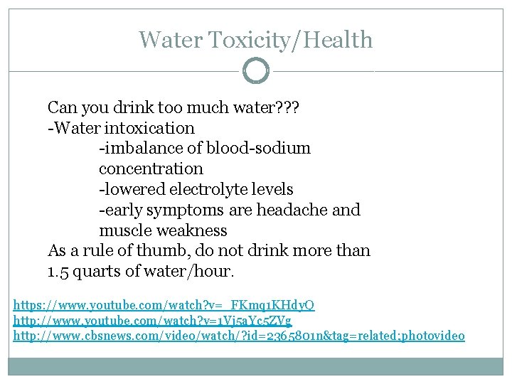 Water Toxicity/Health Can you drink too much water? ? ? -Water intoxication -imbalance of