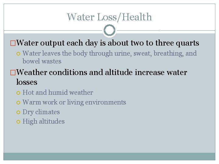 Water Loss/Health �Water output each day is about two to three quarts Water leaves