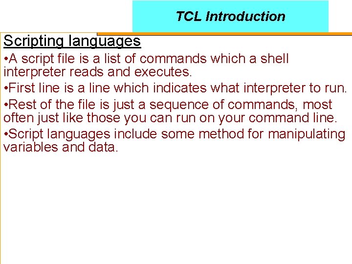 TCL Introduction Scripting languages • A script file is a list of commands which