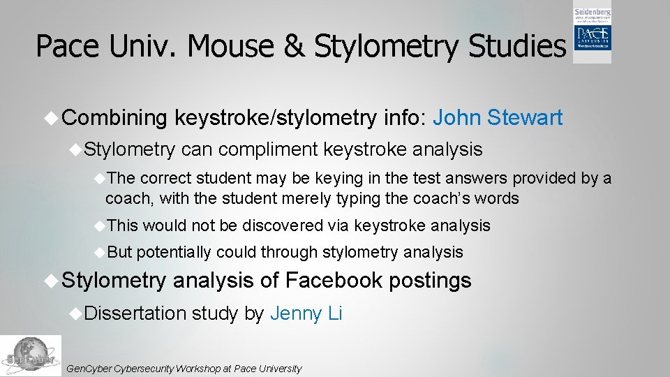 Pace Univ. Mouse & Stylometry Studies Combining keystroke/stylometry info: John Stewart Stylometry can compliment