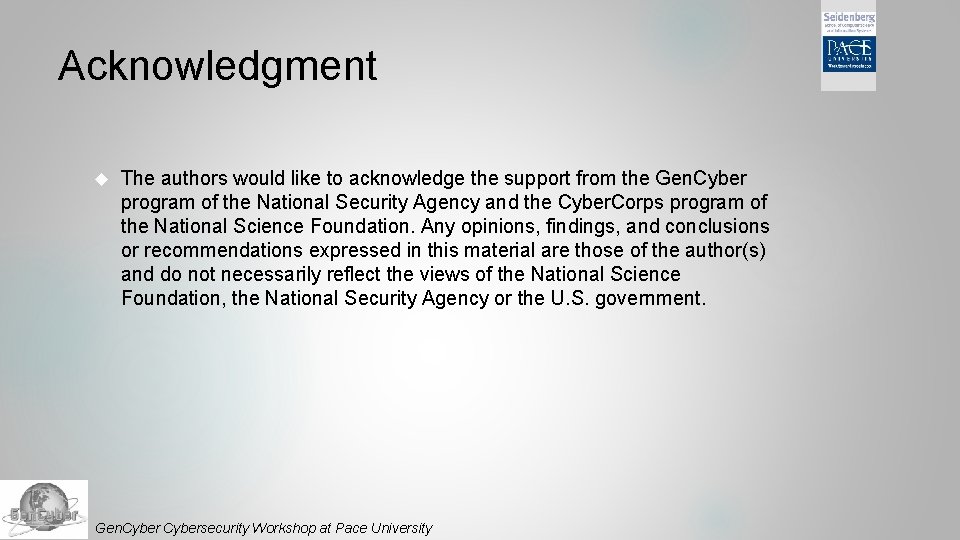 Acknowledgment The authors would like to acknowledge the support from the Gen. Cyber program