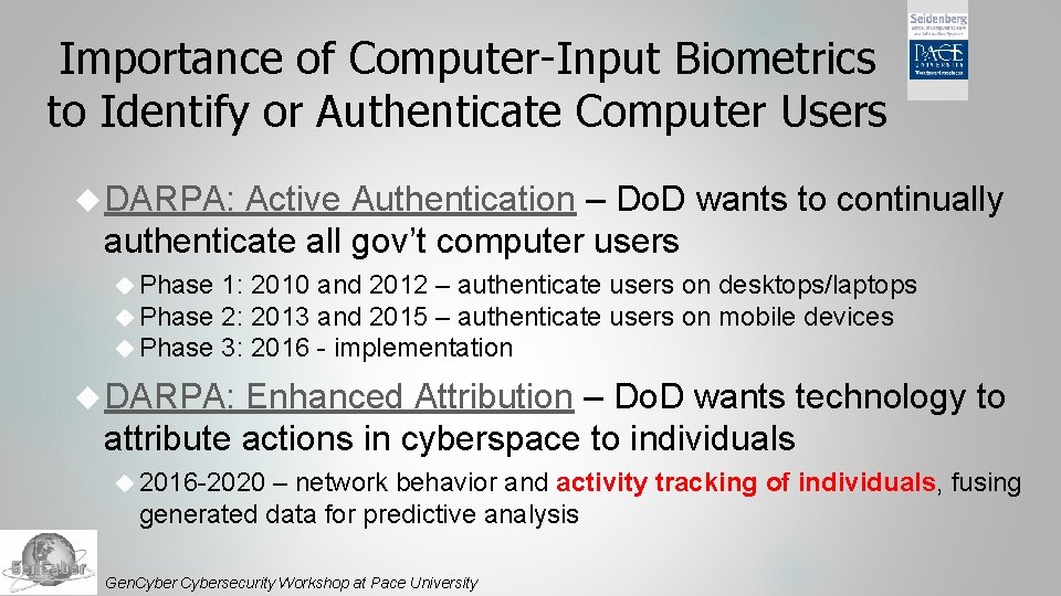 Importance of Computer-Input Biometrics to Identify or Authenticate Computer Users DARPA: Active Authentication –