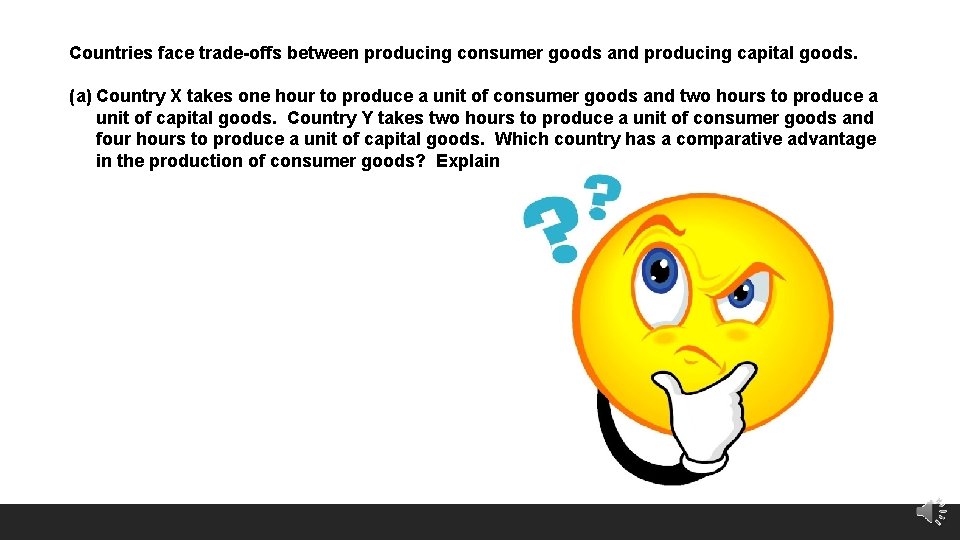 Countries face trade-offs between producing consumer goods and producing capital goods. (a) Country X