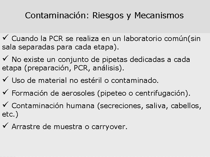 Contaminación: Riesgos y Mecanismos ü Cuando la PCR se realiza en un laboratorio común(sin