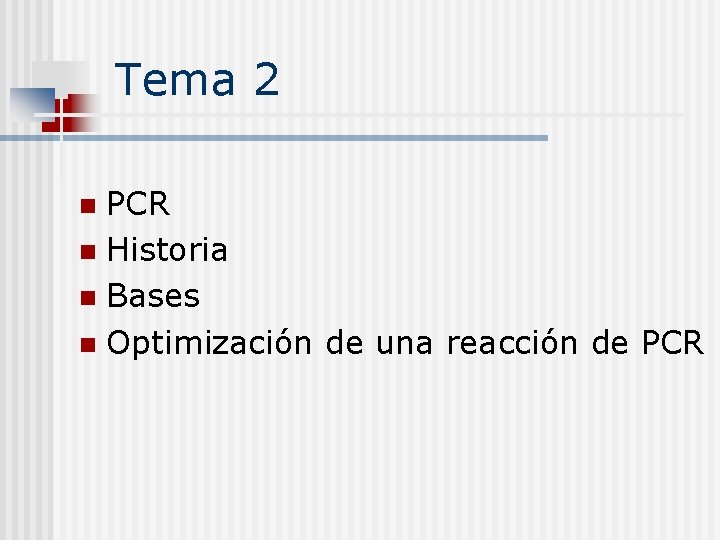 Tema 2 PCR n Historia n Bases n Optimización de una reacción de PCR