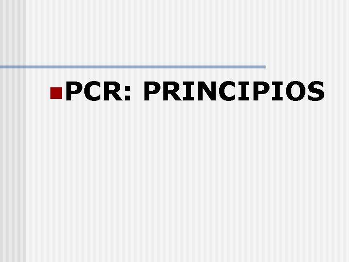 n. PCR: PRINCIPIOS 