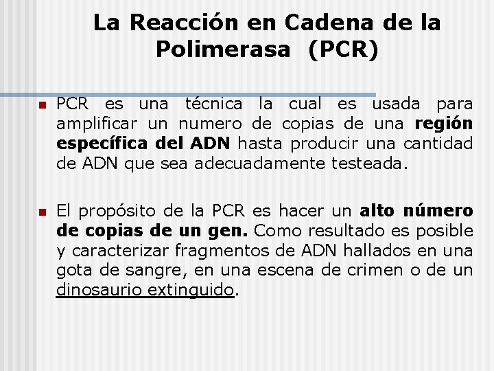 La Reacción en Cadena de la Polimerasa (PCR) n PCR es una técnica la