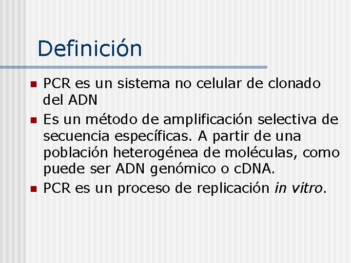 Definición n PCR es un sistema no celular de clonado del ADN Es un