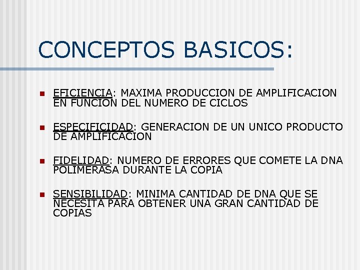 CONCEPTOS BASICOS: n EFICIENCIA: MAXIMA PRODUCCION DE AMPLIFICACION EN FUNCION DEL NUMERO DE CICLOS