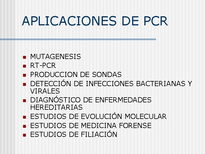 APLICACIONES DE PCR n n n n MUTAGENESIS RT-PCR PRODUCCION DE SONDAS DETECCIÓN DE