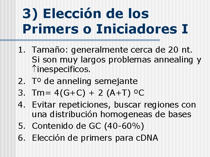 3) Elección de los Primers o Iniciadores I 1. Tamaño: generalmente cerca de 20