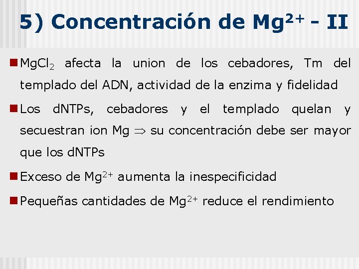 5) Concentración de Mg 2+ - II n Mg. Cl 2 afecta la union
