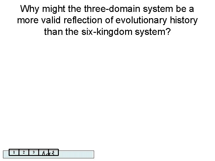 Why might the three-domain system be a more valid reflection of evolutionary history than