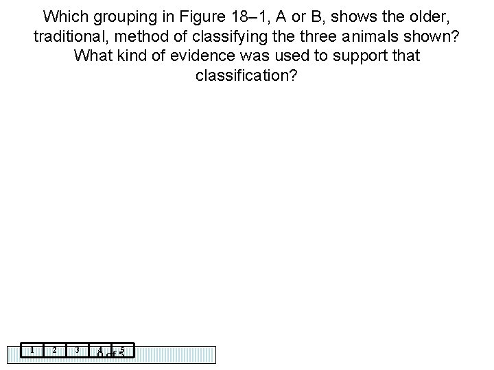 Which grouping in Figure 18– 1, A or B, shows the older, traditional, method