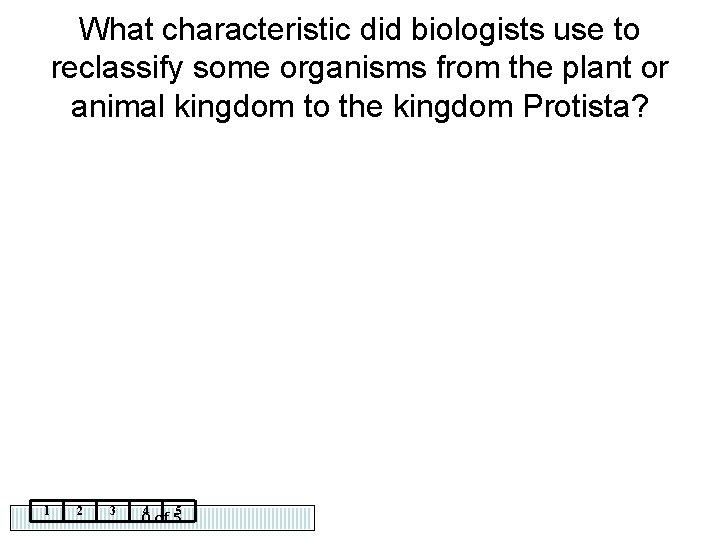 What characteristic did biologists use to reclassify some organisms from the plant or animal