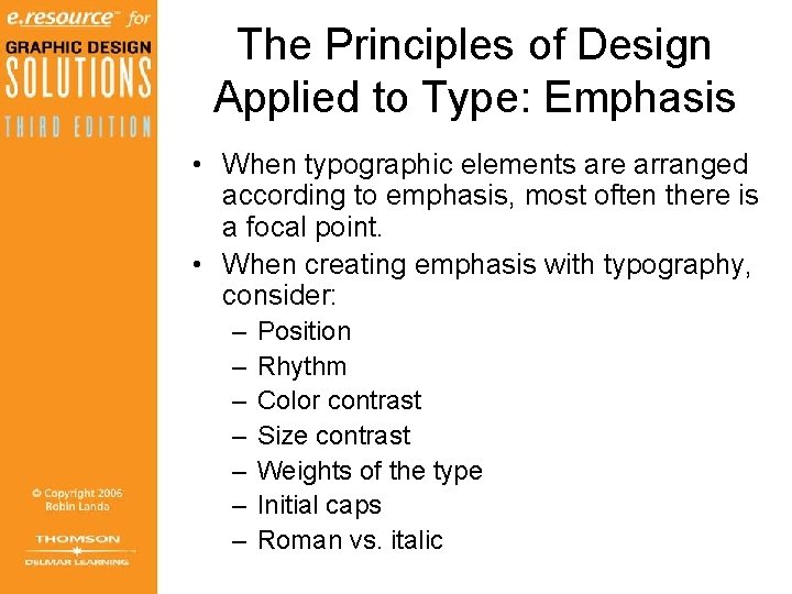 The Principles of Design Applied to Type: Emphasis • When typographic elements are arranged